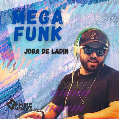 MEGA FUNK - JOGA DE LADIN By Mike Mendes Dj's cover