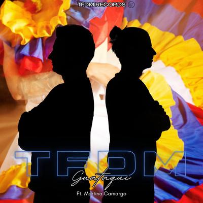 Guataqui (feat. Martina Camargo) (Radio Edit) By TFDM, Martina Camargo's cover