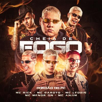 Cheia de Fogo By MC Rick, GORDÃO DO PC, Mc Anjim's cover