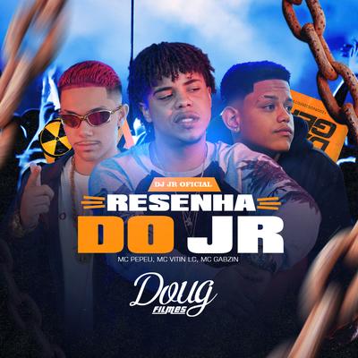Resenha do Jr By DJ JR Oficial, MC Vitin LC, Mc Pepeu, Mc Gabzin's cover