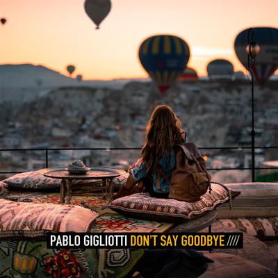 Don't Say Goodbye By Pablo Gigliotti's cover