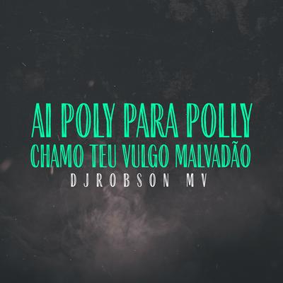 Ai Polly Para Polly X Chamo Teu Vulgo Malvadão's cover