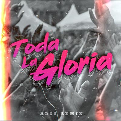 Toda la Gloria (DJ Ados music Remix)'s cover