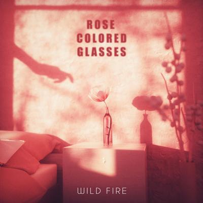 Rose Colored Glasses By Wild Fire's cover