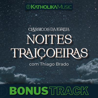 Deus Está Aqui (Noites Traiçoeiras) By Thiago Brado, Katholika Music's cover