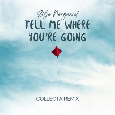 Tell Me Where You're Going (Collecta Remix)'s cover