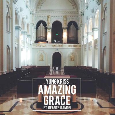 Amazing Grace By Yung Kriss, Deante Ramon's cover