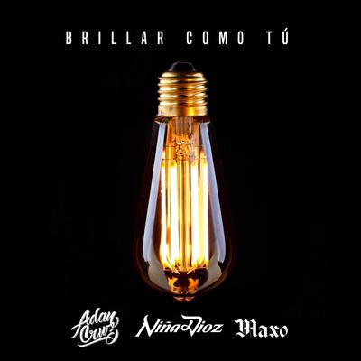 Brillar Como Tú By Niña Dioz, Adán Cruz, Maxo's cover