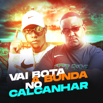 Vai Bota A Bunda No Calcanhar By DJ Alex BNH, Mc Rennan, MC Douglinhas BDB, DJ MILLER OFICIAL's cover