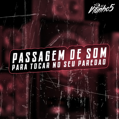 Passagem De Som Para Tocar No Seu Paredão By DJ VITINHO5's cover