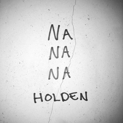 Na Na Na By Holden's cover