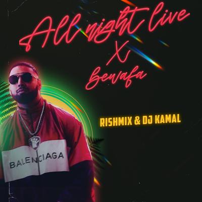 ALL NIGHT LIVE X BEWAFA MASHUP's cover