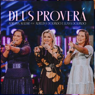 Deus Proverá By Adriana Aguiar, Aurelina Dourado, Luanna Dourado's cover