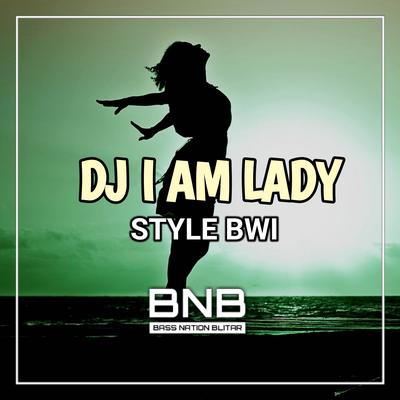 DJ I Am Lady Style BWI's cover