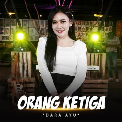 Orang Ketiga By Dara Ayu's cover