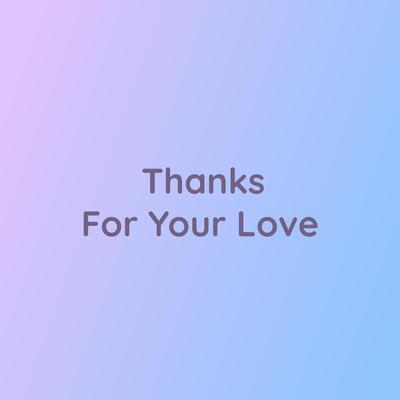 Thanks For Your Love's cover