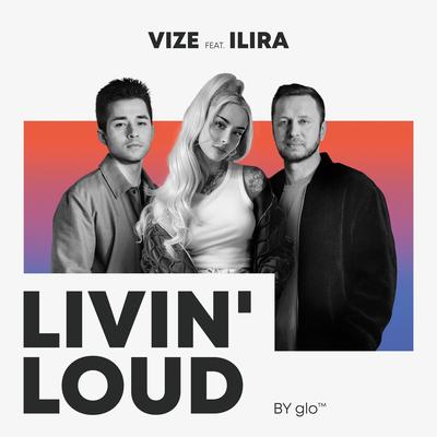 Livin' Loud (by glo™) (feat. ILIRA) By VIZE, ILIRA's cover