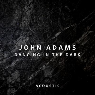 Dancing In the Dark (Acoustic) By John Adams's cover