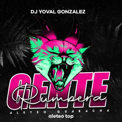 Gente Rumbera By aleteo TOP, DJ YOVAL GONZALEZ's cover