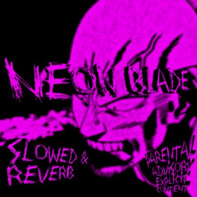 NEON BLADE (Slowed + Reverb) By MoonDeity's cover