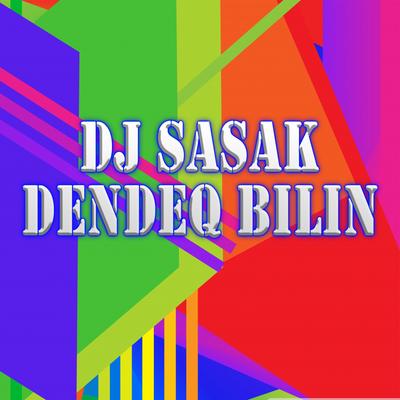 DJ Sasak Dendeq Bilin's cover