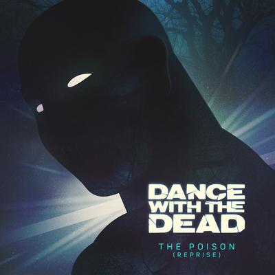 The Poison (Reprise) By Dance With the Dead's cover