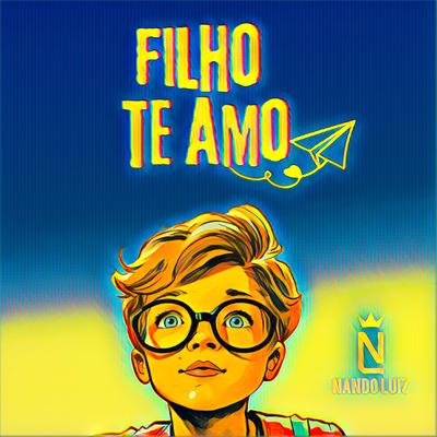 Filho, Te Amo. By Nando Luiz's cover