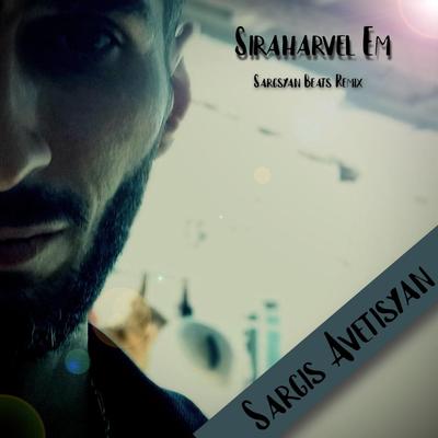 Siraharvel Em (Sargsyan Beats Remix) By Sargsyan Beats, Sargis Avetisyan's cover