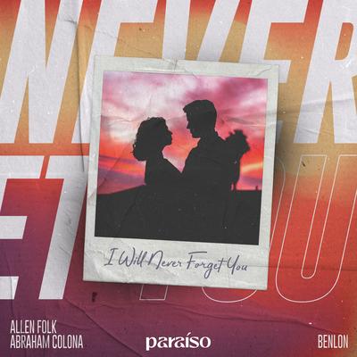 I Will Never Forget You By Allen Folk, Abraham Colona, Benlon's cover