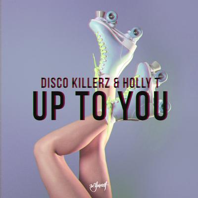 Up To You By Disco Killerz, Holly T's cover