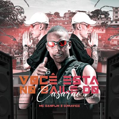 Você Está no Baile do Casarão By MC DANFLIN, DJ MAVICC's cover