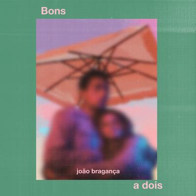 Bons a Dois By João Bragança's cover