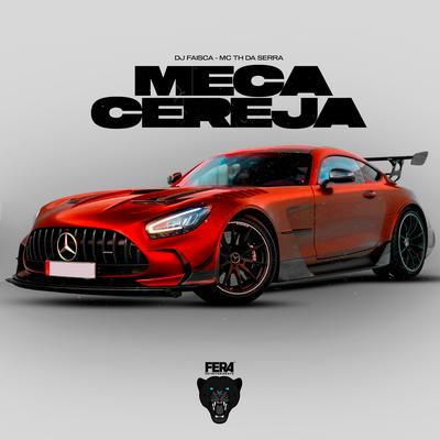 Meca Cereja By DJ FAISCA, Mc Th Da Serra's cover