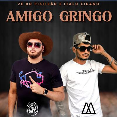 Amigo Gringo By Zé do Piseirão, Italo Cigano's cover