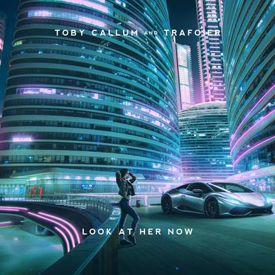 Look At Her Now By Toby Callum, Trafoier's cover