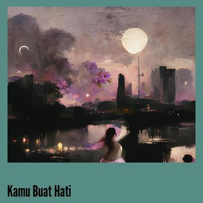 Kamu Buat Hati's cover