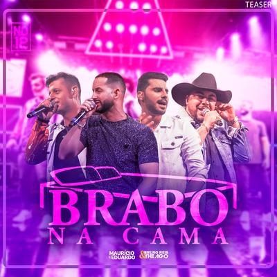 Brabo na Cama (No 12) (Teaser) By Maurício & Eduardo, Bruno Reis & Thiago's cover