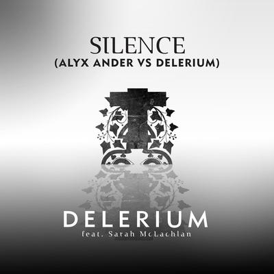 Silence (feat. Sarah McLachlan) [Alyx Ander vs. Delerium] By Delerium, Sarah McLachlan, Alyx Ander's cover