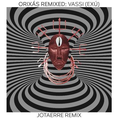 Orixás Remixed: Vassi (Exú) (Jotaerre Remix)'s cover