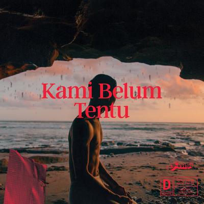 Kami Belum Tentu's cover