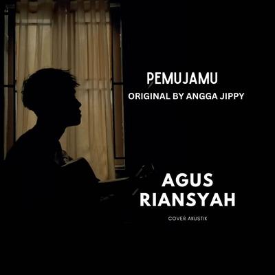 Pemujamu (Original by Angga Jippy) By Agus Riansyah's cover