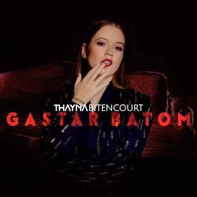 Gastar Batom By Thayná Bitencourt, William Santos's cover