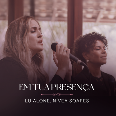 Em Tua Presença (Ao Vivo) By Lu Alone, Nívea Soares's cover