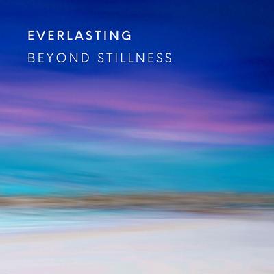 Everlasting By Beyond Stillness's cover