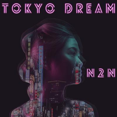 Tokyo Dreams By N2N's cover