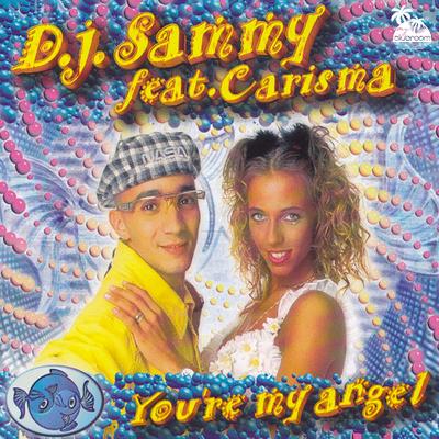 You're My Angel (Original Mix) By DJ Sammy, Carisma's cover