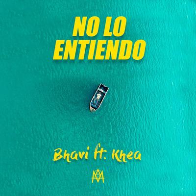 No Lo Entiendo By Bhavi, KHEA, Omar Varela's cover