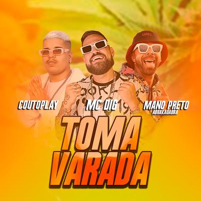 Toma Varada By MC Dig, CoutoPlay, Mano Preto Abrakadabra's cover