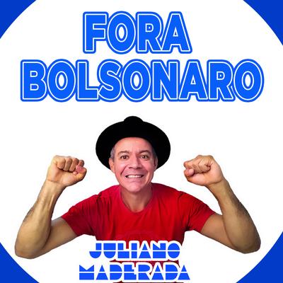 Fora Bolsonaro By Juliano Maderada's cover