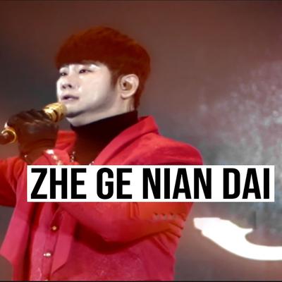 Zhe Ge Nian Dai's cover